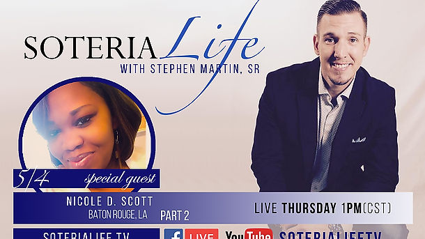 Soteria Life Live w/ Stephen Martin Featuring Nicole Scott Pt. 2